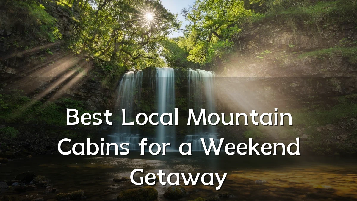 Best Local Mountain Cabins for a Weekend Getaway