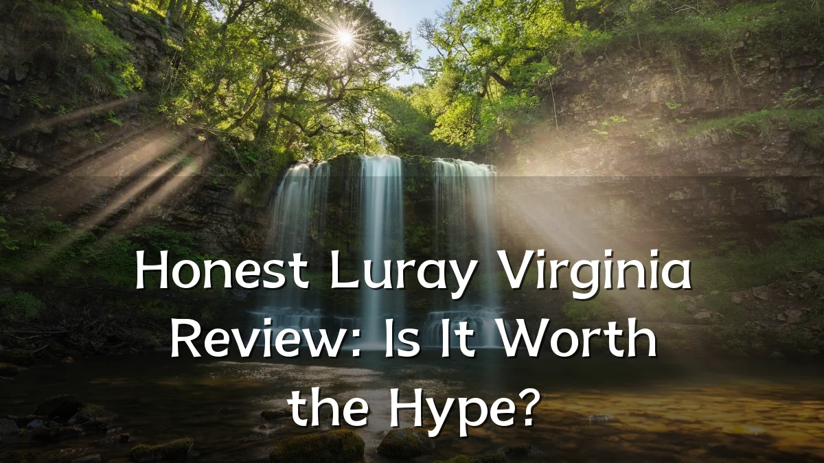 Honest Luray Virginia Review: Is It Worth the Hype?