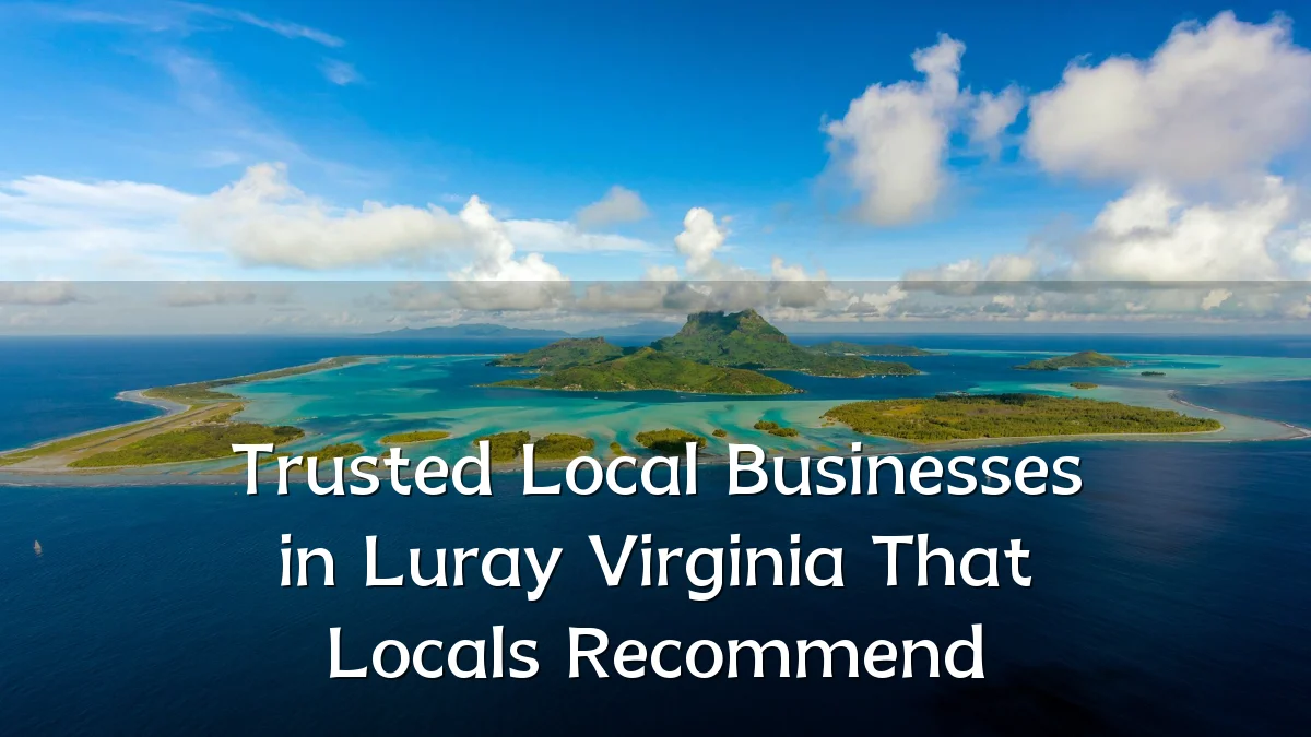 Trusted Local Businesses in Luray Virginia That Locals Recommend