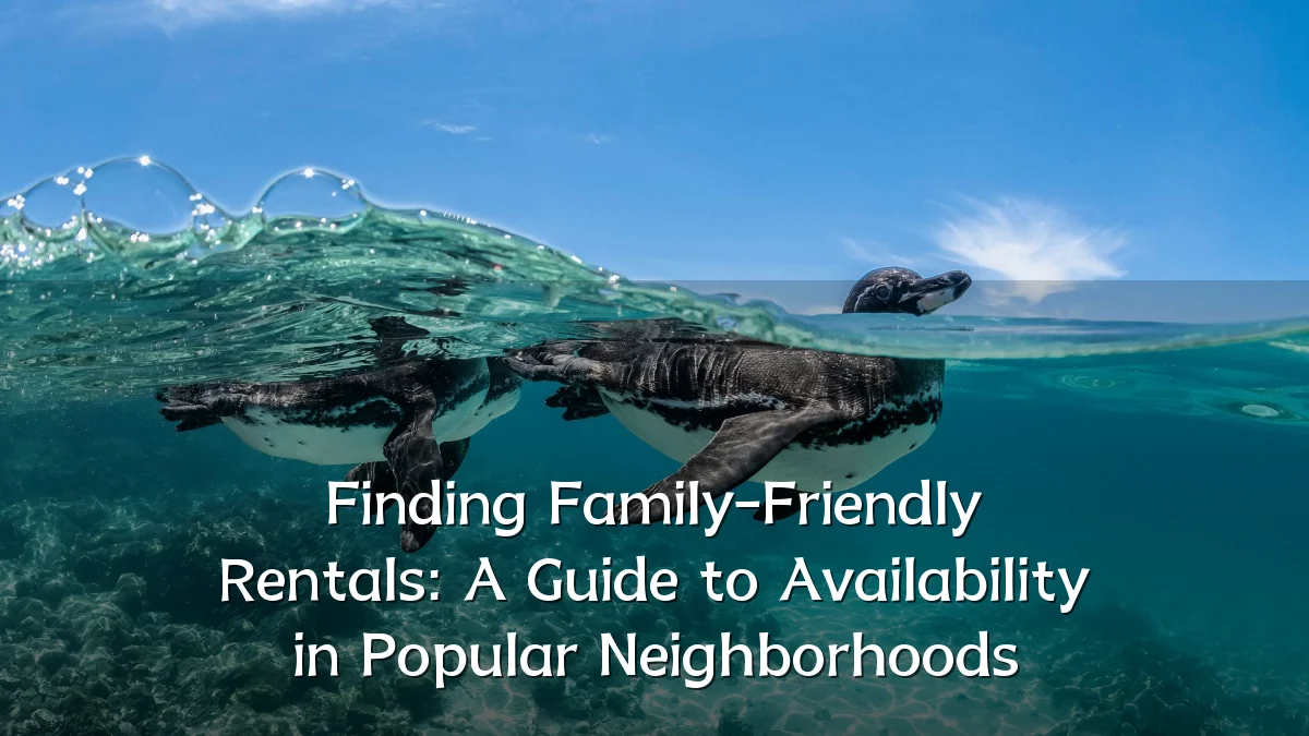 Finding Family-Friendly Rentals: A Guide to Availability in Popular Neighborhoods